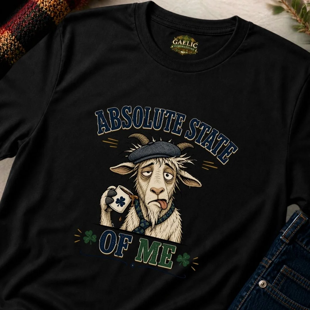 Absolute State Of Me Irish Humour T-Shirt - Image 12