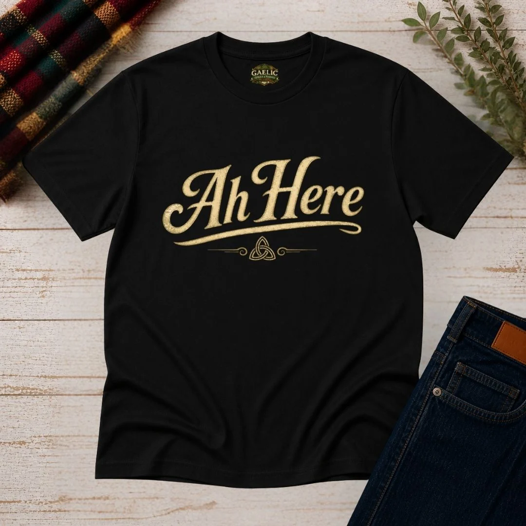 Ah Here T-Shirt – Authentic Irish Saying Tee - Image 2