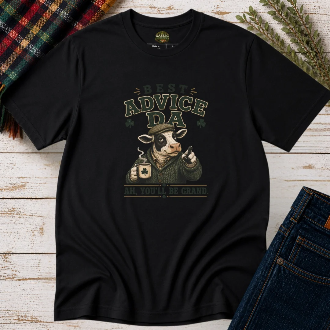 Best Advice Da T-Shirt | Ah, You’ll Be Grand - Image 4