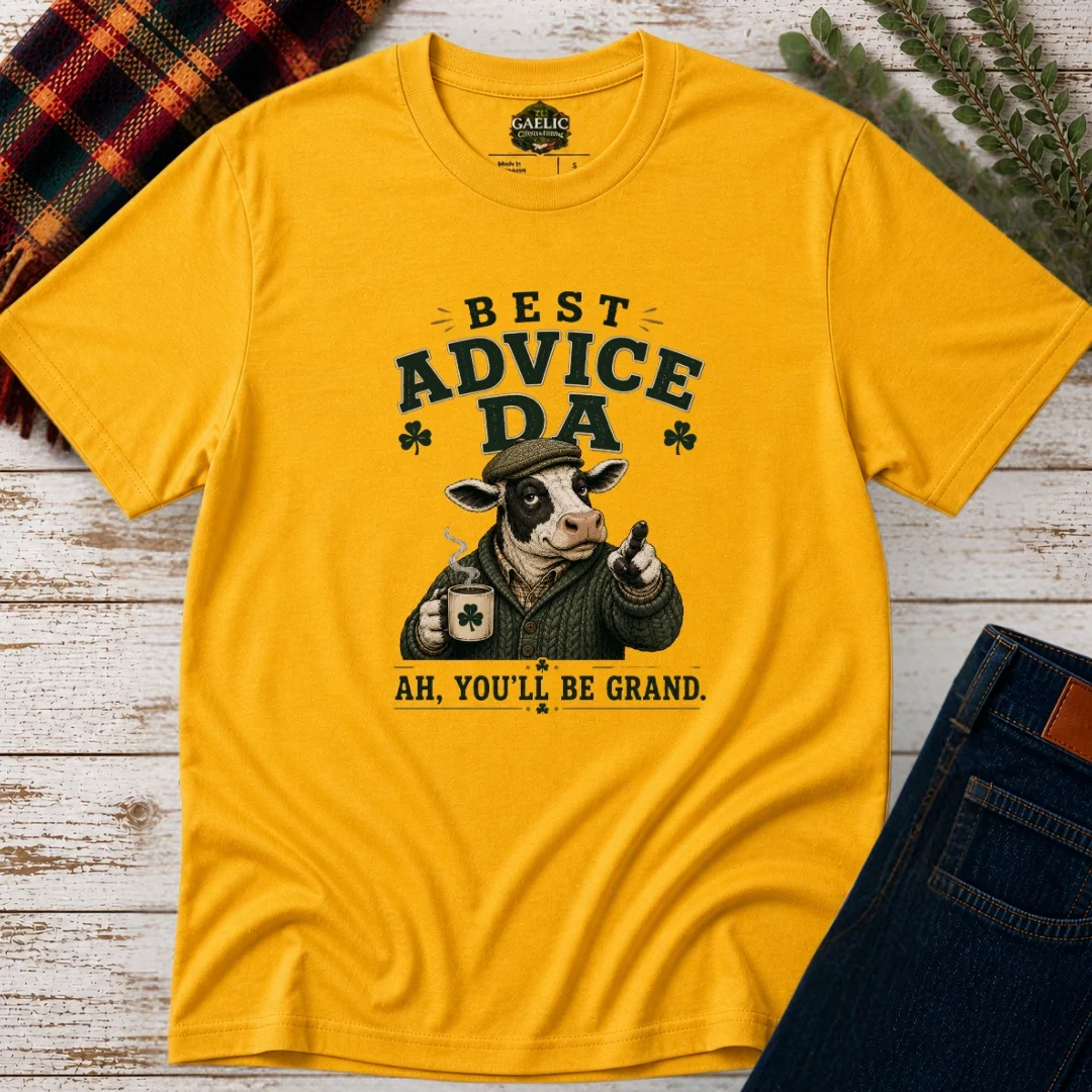 Best Advice Da T-Shirt | Ah, You’ll Be Grand - Image 7