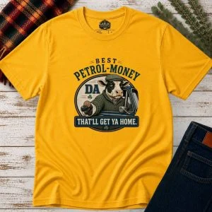 Best Petrol-Money Da T-Shirt | That’ll Get Ya Home