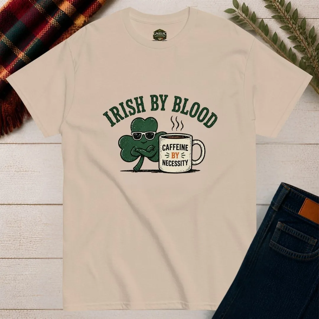 Irish By Blood Caffeine By Necessity T-Shirt - Image 2