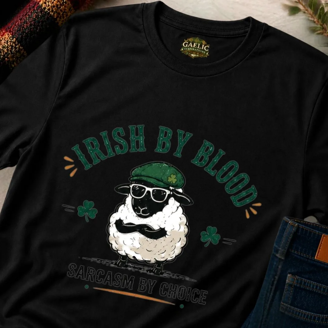 Irish By Blood, Sarcasm By Choice T-Shirt - Image 5