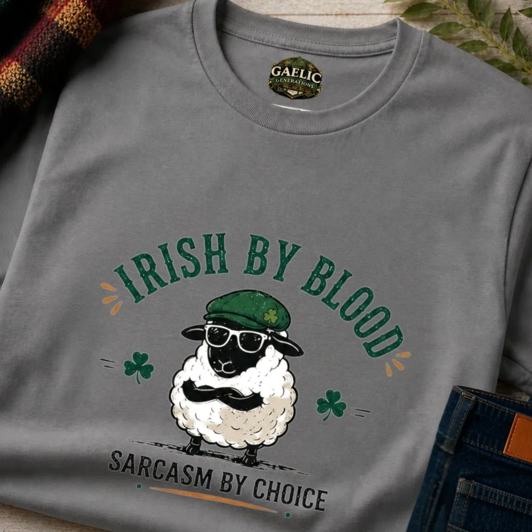 Irish By Blood, Sarcasm By Choice T-Shirt - Image 11