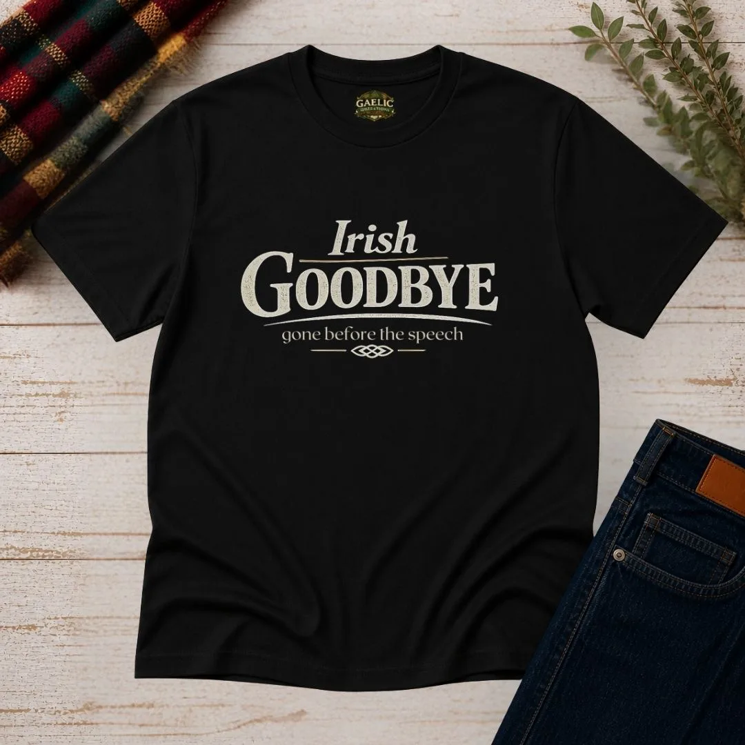 Irish Goodbye T-Shirt – Gone Before The Speech Tee - Image 4