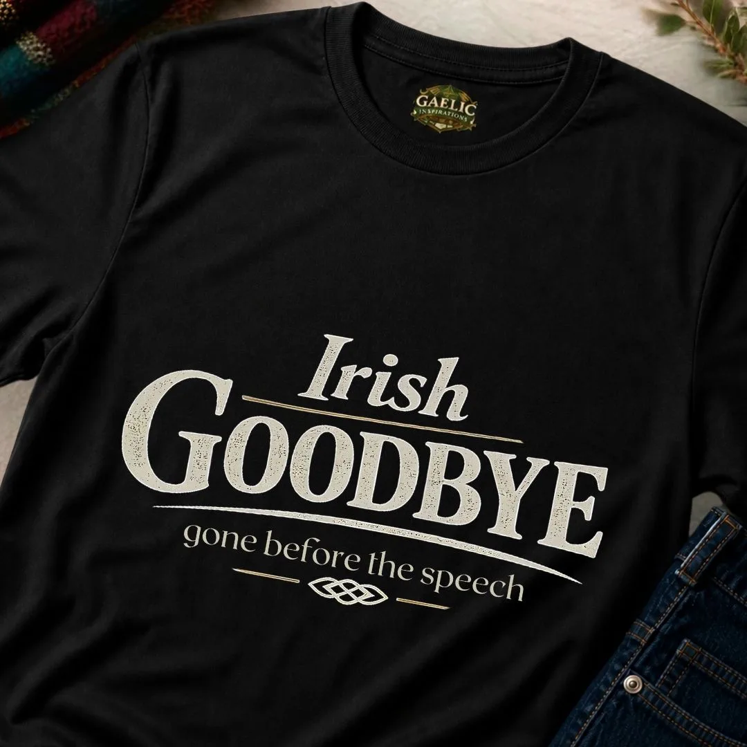 Irish Goodbye T-Shirt – Gone Before The Speech Tee - Image 5