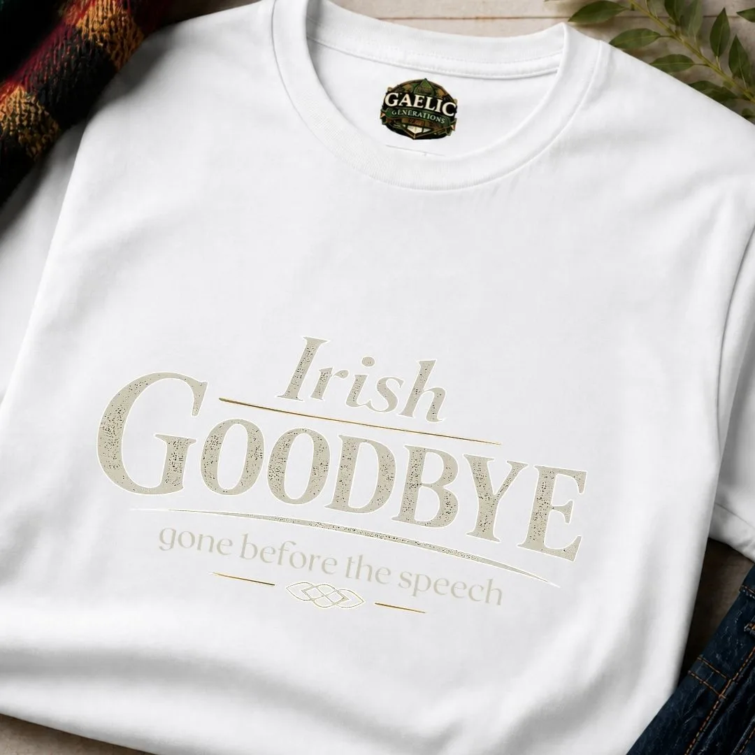 Irish Goodbye T-Shirt – Gone Before The Speech Tee - Image 8