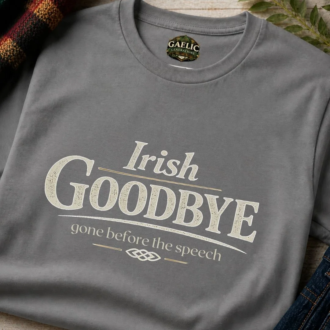Irish Goodbye T-Shirt – Gone Before The Speech Tee - Image 11