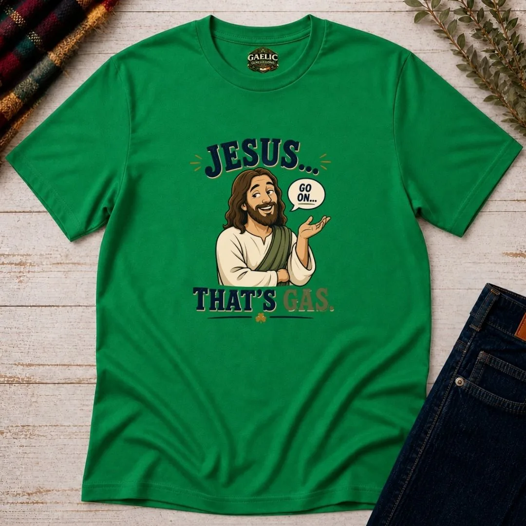Jesus… That’s Gas T-Shirt | Go On…