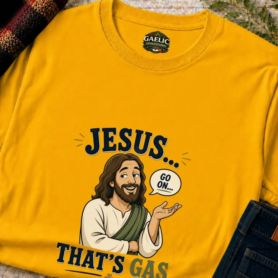 Jesus… That’s Gas T-Shirt | Go On… - Image 8