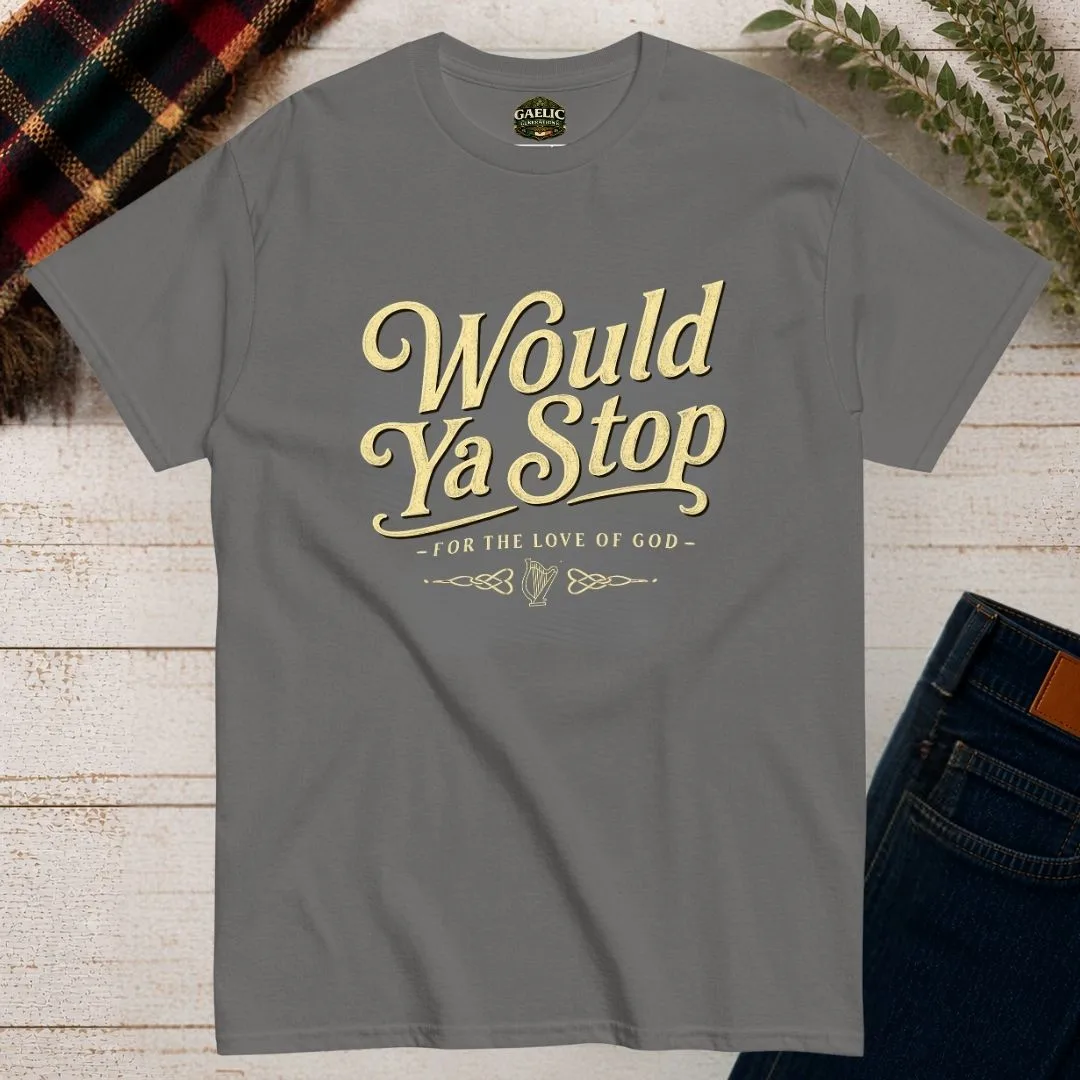 Would Ya Stop Irish Humour T-Shirt - Image 4