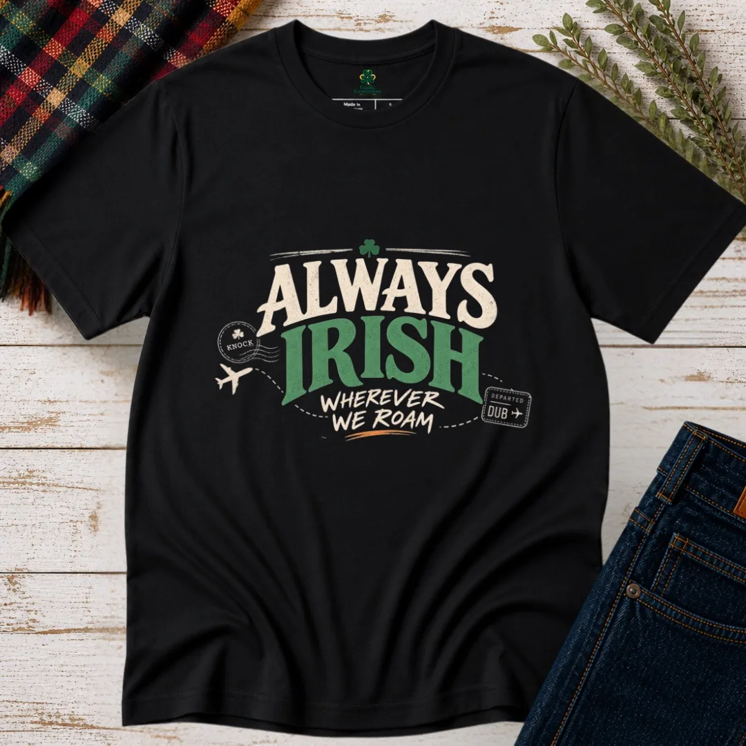 Black Always Irish Wherever We Roam Irish T-shirt