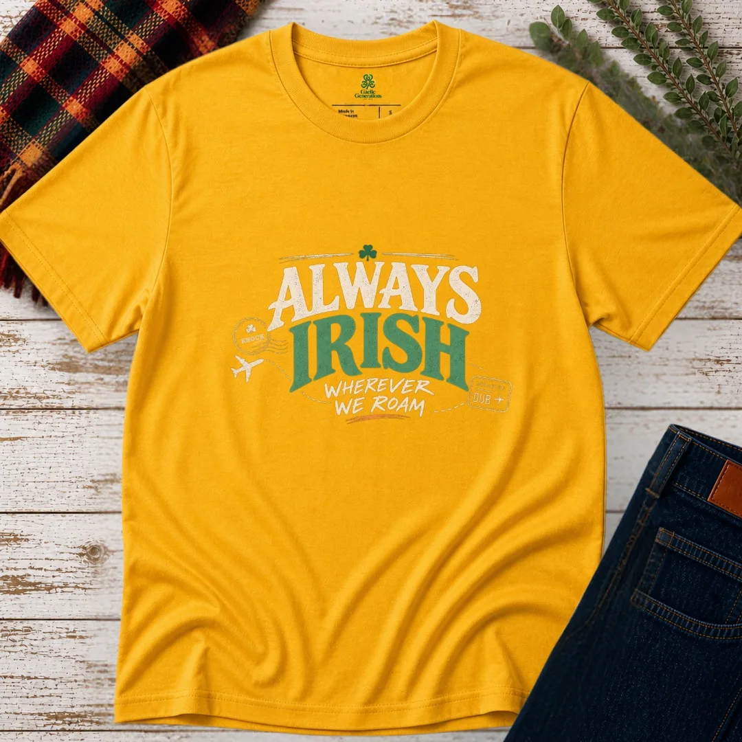 Gold Always Irish Wherever We Roam Irish T-shirt