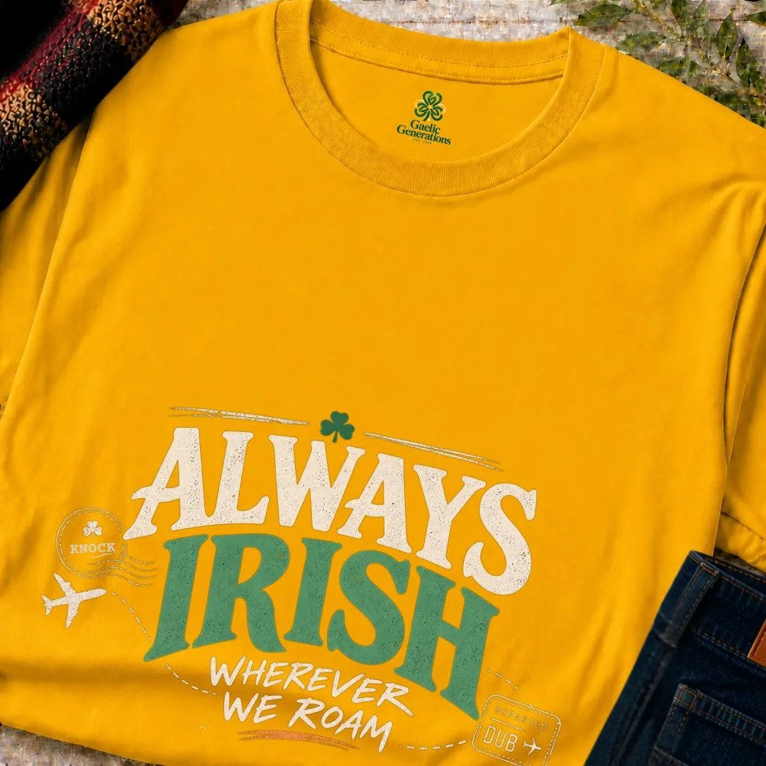 Close-up of gold Always Irish Wherever We Roam T-shirt design