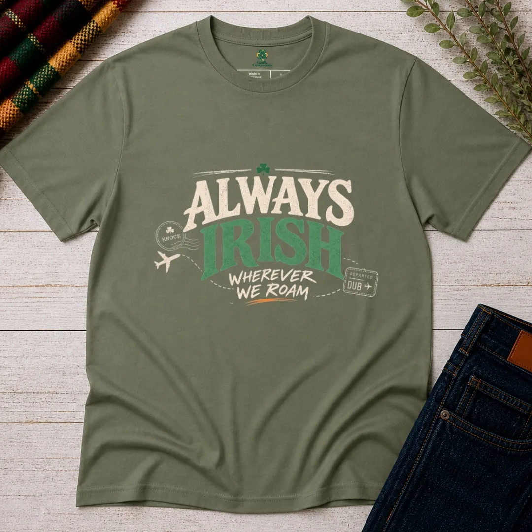 Military green Always Irish Wherever We Roam Irish T-shirt