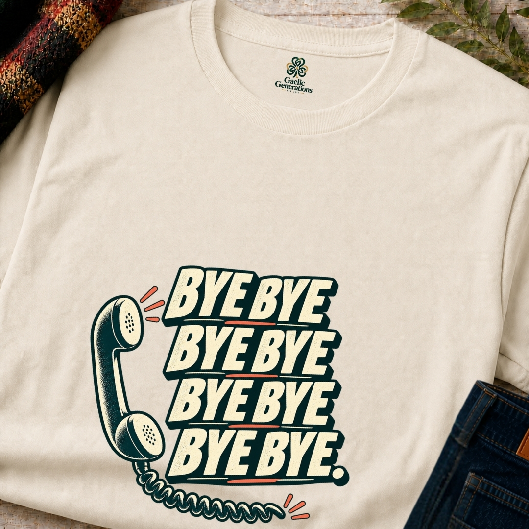 Natural cream Bye Bye Bye Bye Irish humour T-shirt with dark green retro telephone illustration, bold lettering and orange accents