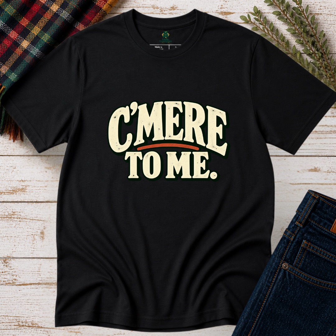 C'Mere To Me Mockup black-front