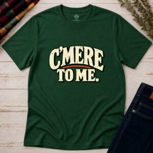 Front of C'Mere To Me Mockup black