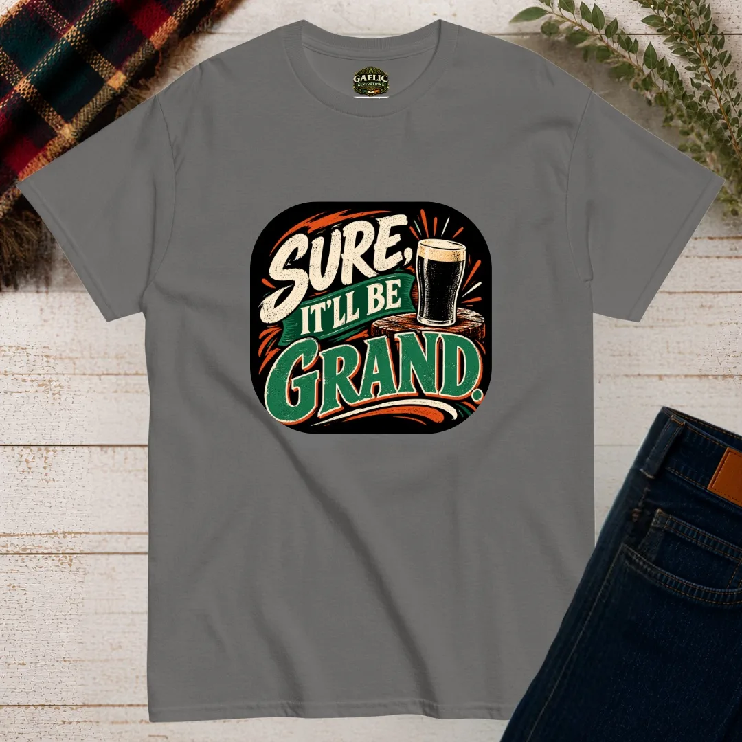 Charcoal Sure, It’ll Be Grand Irish T-Shirt front view with vintage cream, green and orange pub-style graphic