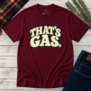 Maroon That's Gas T-shirt with cream bubble typography